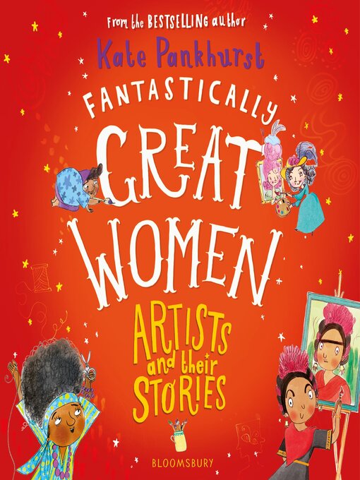 Title details for Fantastically Great Women Artists and Their Stories by Kate Pankhurst - Available